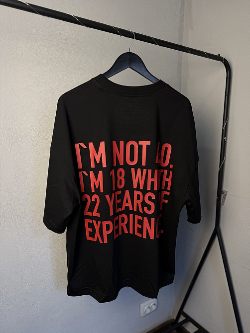 Футболка «I’m Not 40. I’m 18 With 22 Years Of Experience.» | Чоловіча футболка з великим принтом на спині Чернівці - фото 5