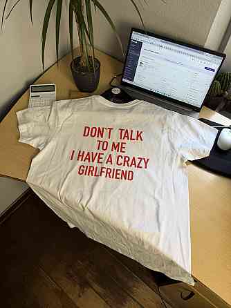 Футболка «Don't Talk to Me I Have a Crazy Girlfriend» – прикольна футболка з написом англійською Чернівці
