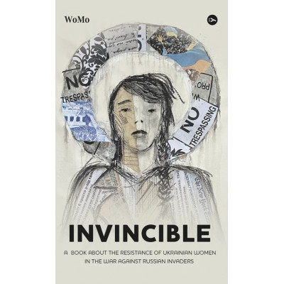 Книга Invincible. А book about the resistance of Ukrainian women in the war against Russian invaders Yakaboo Publishing (9786178107932) Винница - изображение 1
