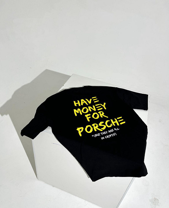 Футболка - "Have money for Porsche" but they are all in crypto Чернівці - фото 1