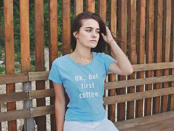 Женская/Мужская футболка с индивидуальным принтом. Ok, but first coffee. Черновцы