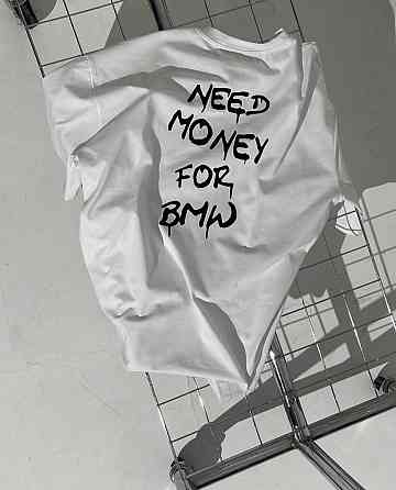Футболка - "Need money for bmw". Чернівці