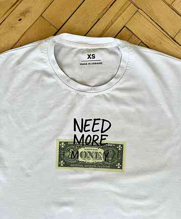 Футболка "NEED MORE MONEY" з доларом — Made in Ukraine Чернівці