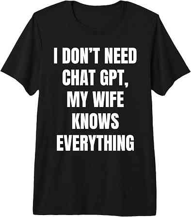 Футболка с надписью “I don’t need Chat GPT, my wife knows everything” Графитовый, XL Черновцы