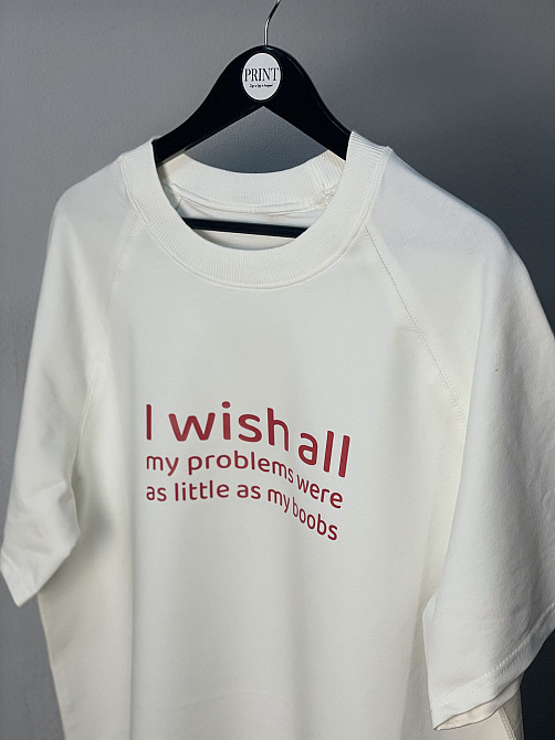 Футболка "I wish all my problems were as little as my boobs" «Я б хотіла, щоб усі мої проблеми були такими ж маленькими, як мої гр Чернівці - фото 4