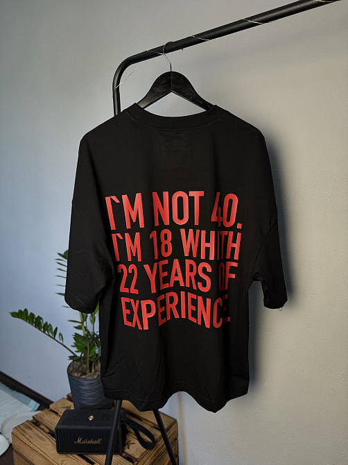 Футболка «I'm Not 40. I’m 18 With 22 Years Of Experience.» |  Чоловіча футболка з великим принтом на спині XL Чернівці - фото 1