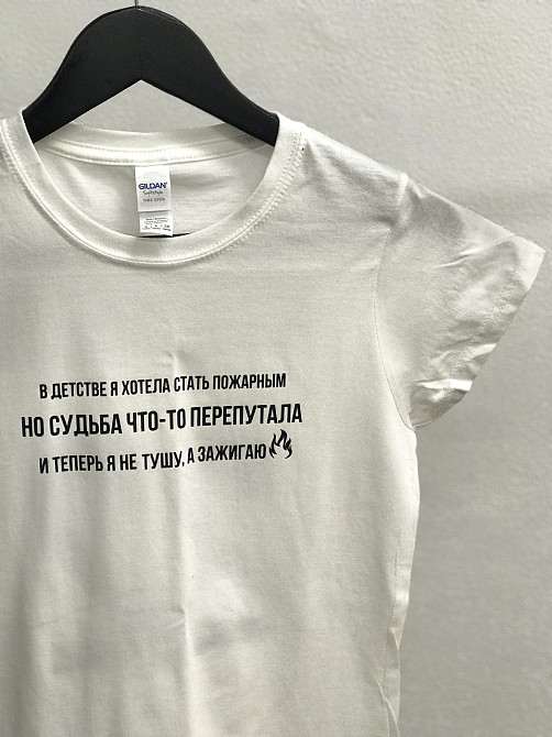 Женская футболка -В детстве я хотела стать пожарным но судьба что- то перепутала и теперь я не тушу, а зажигаю Черновцы - изображение 2