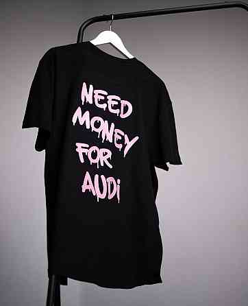 Футболка с принтом - "Need money for Audi" Чернівці